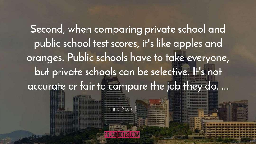 Dennis Moore Quotes: Second, when comparing private school