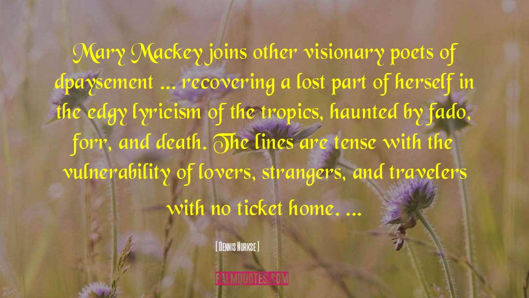 Dennis Nurkse Quotes: Mary Mackey joins other visionary