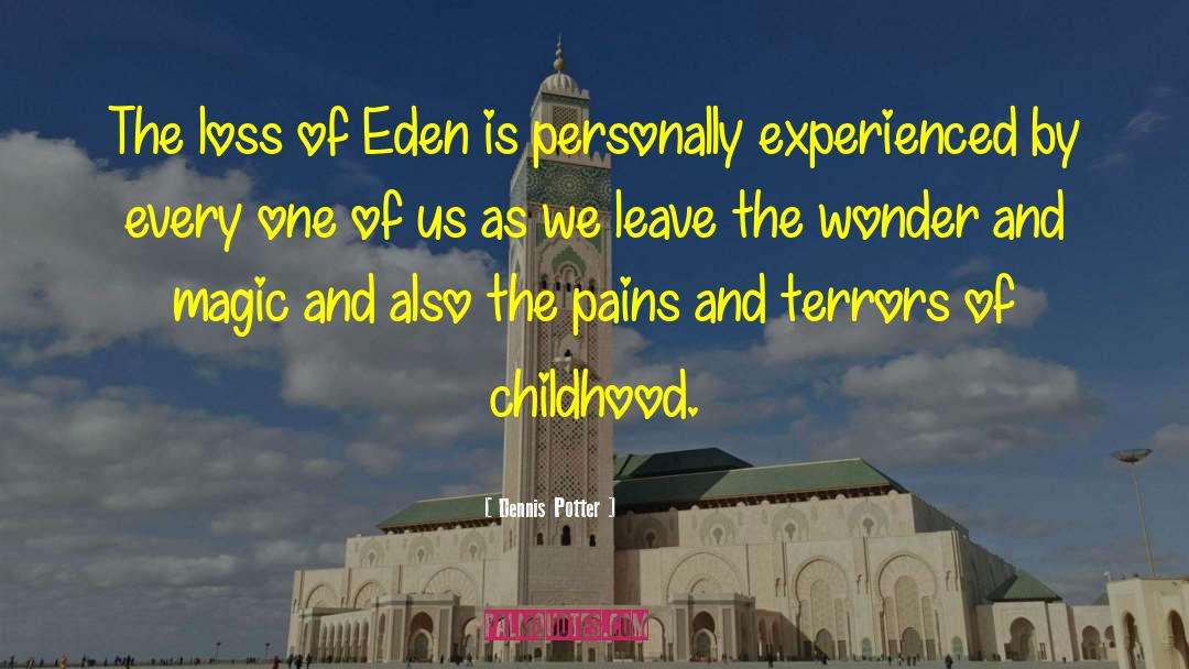 Dennis Potter Quotes: The loss of Eden is