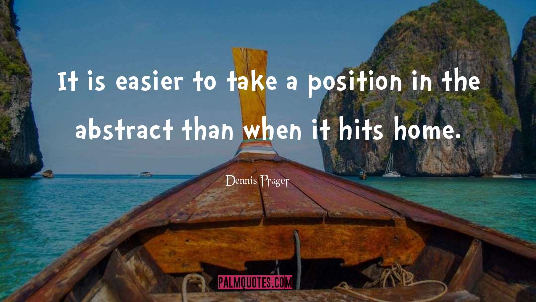 Dennis Prager Quotes: It is easier to take