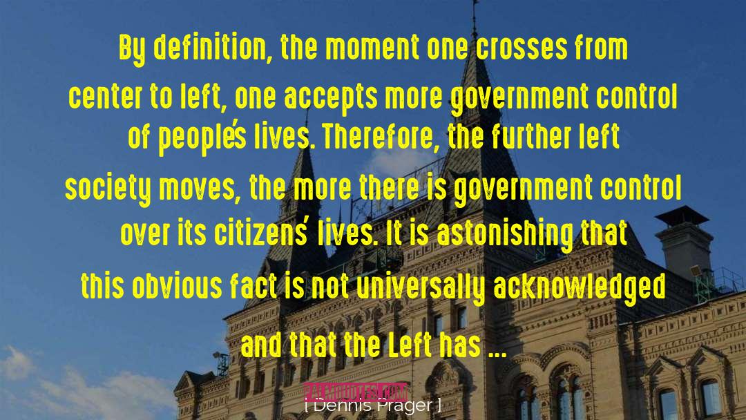 Dennis Prager Quotes: By definition, the moment one