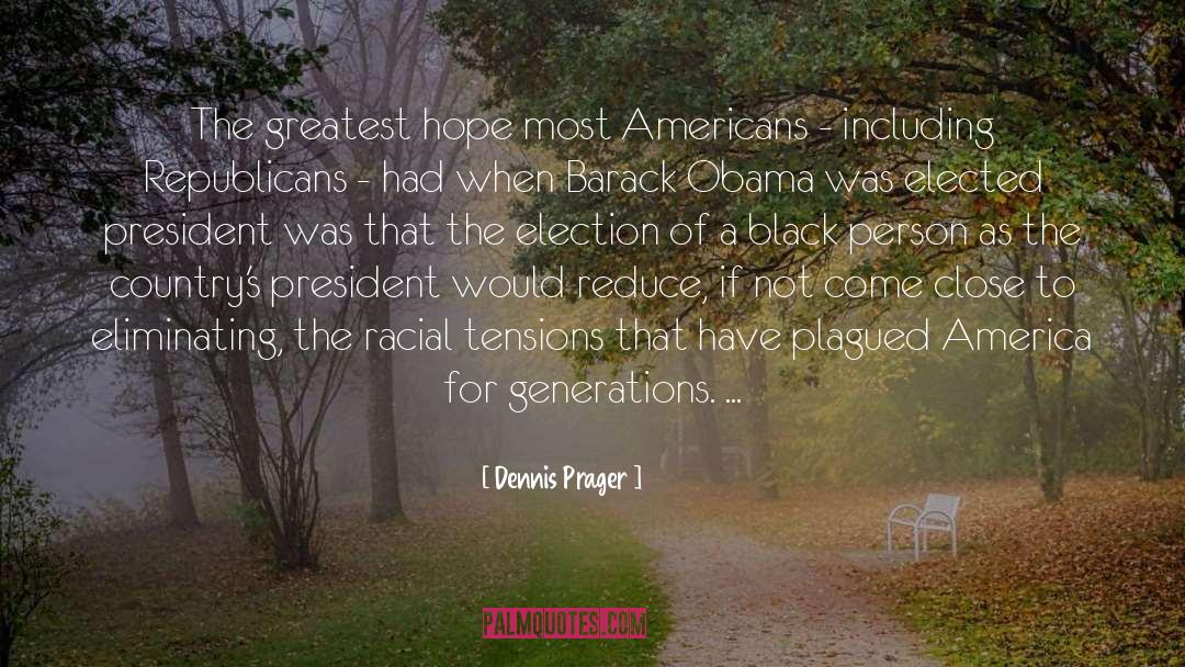 Dennis Prager Quotes: The greatest hope most Americans