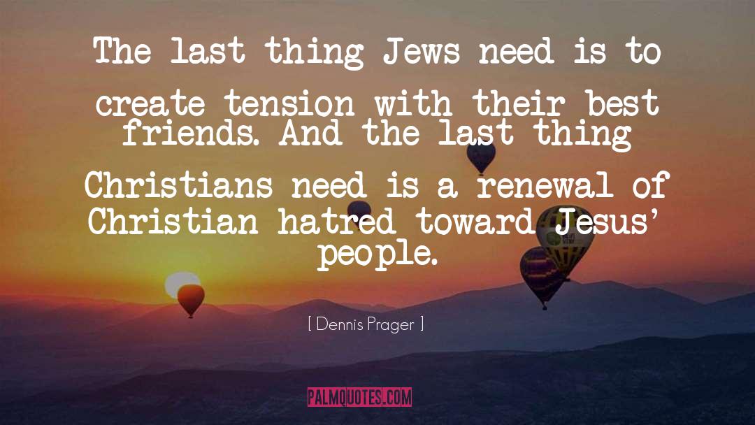 Dennis Prager Quotes: The last thing Jews need