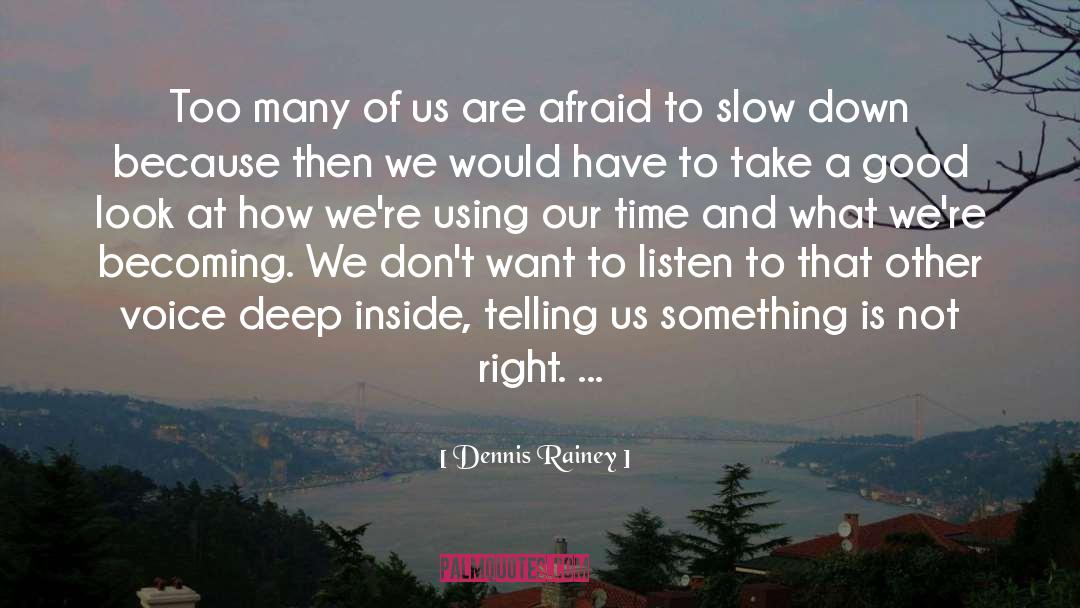 Dennis Rainey Quotes: Too many of us are