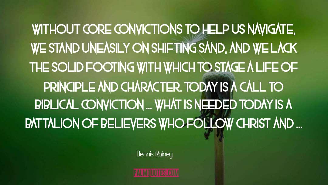 Dennis Rainey Quotes: Without core convictions to help