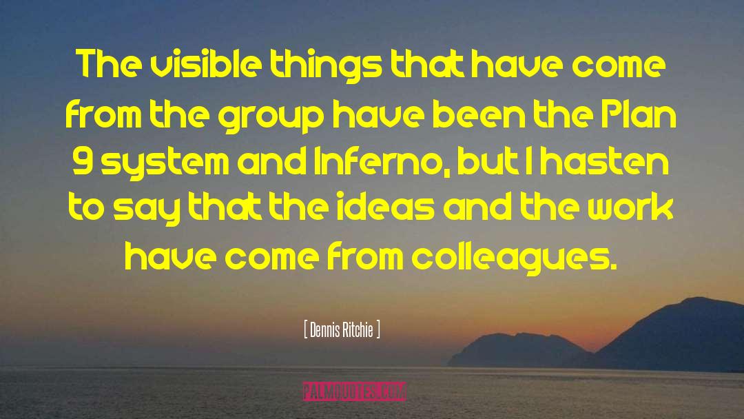 Dennis Ritchie Quotes: The visible things that have