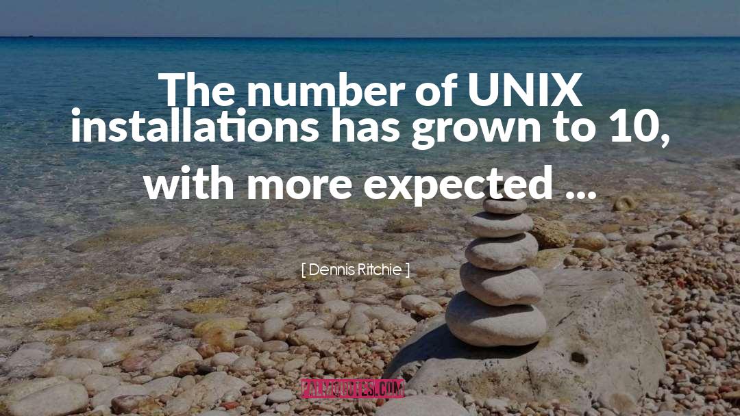 Dennis Ritchie Quotes: The number of UNIX installations