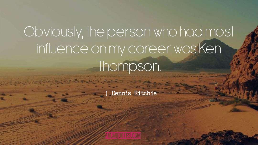 Dennis Ritchie Quotes: Obviously, the person who had