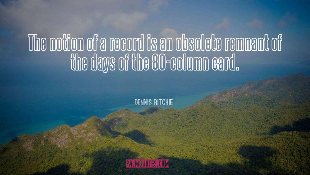 Dennis Ritchie Quotes: The notion of a record