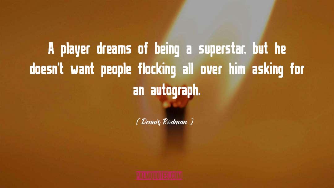 Dennis Rodman Quotes: A player dreams of being