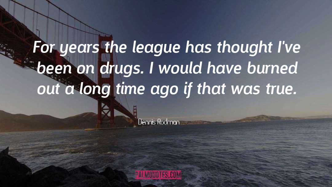 Dennis Rodman Quotes: For years the league has