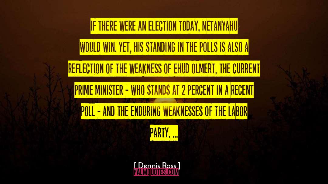 Dennis Ross Quotes: If there were an election