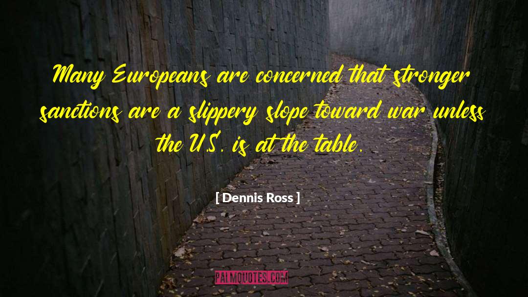 Dennis Ross Quotes: Many Europeans are concerned that
