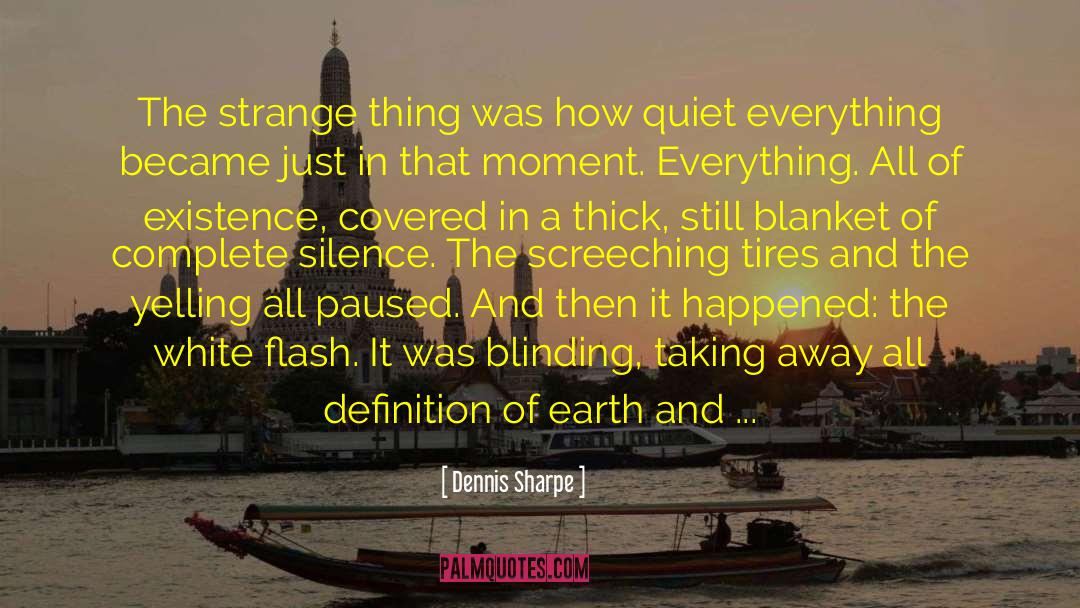 Dennis Sharpe Quotes: The strange thing was how