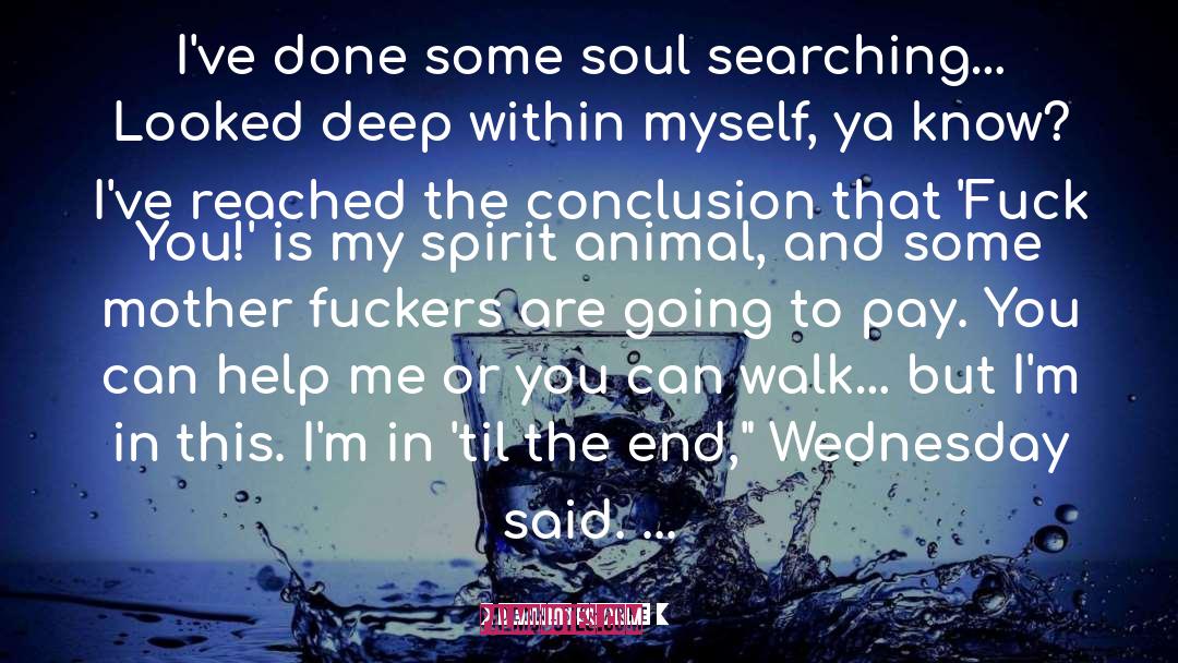 Dennis Sharpe Quotes: I've done some soul searching…