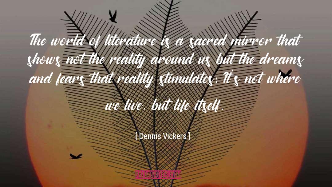 Dennis Vickers Quotes: The world of literature is