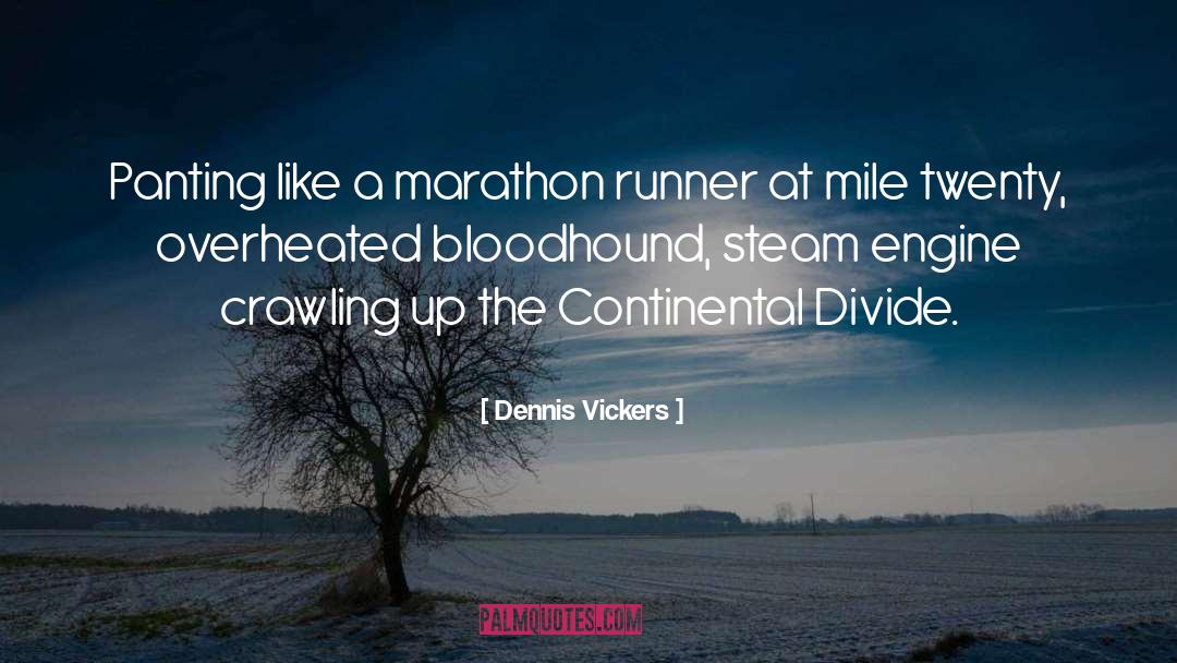 Dennis Vickers Quotes: Panting like a marathon runner