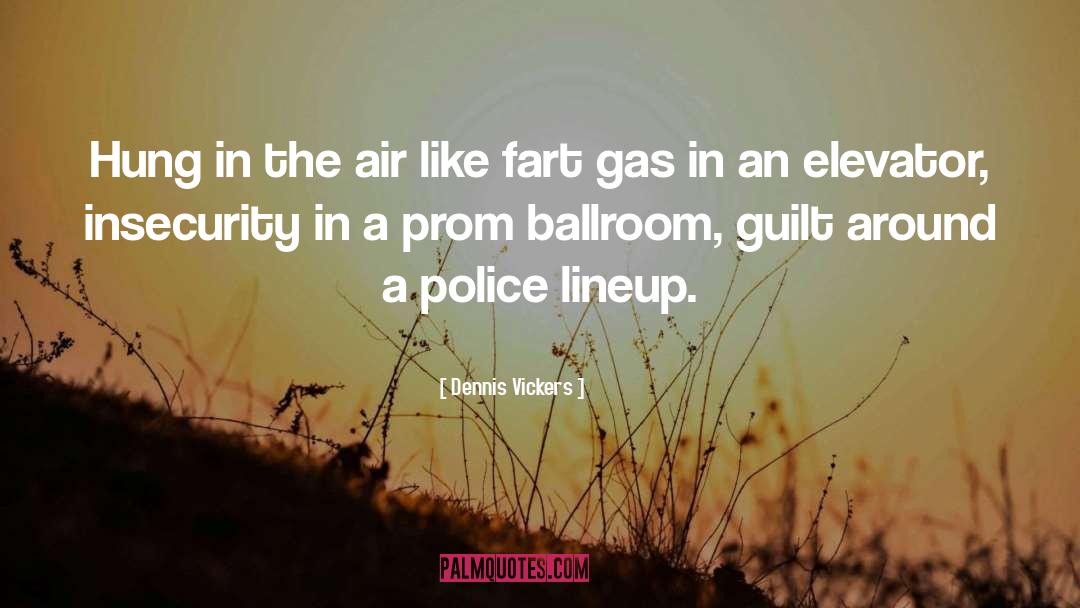 Dennis Vickers Quotes: Hung in the air like