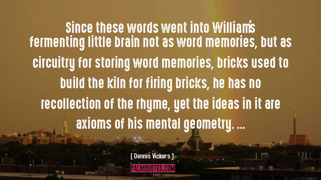 Dennis Vickers Quotes: Since these words went into
