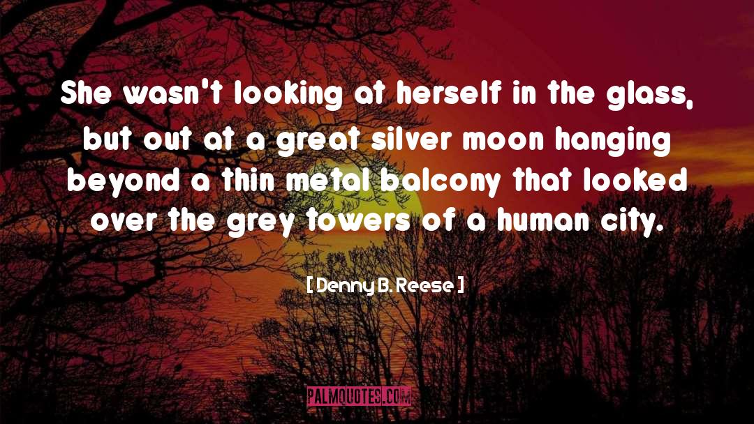 Denny B. Reese Quotes: She wasn't looking at herself