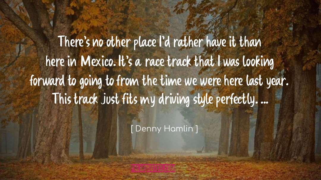 Denny Hamlin Quotes: There's no other place I'd
