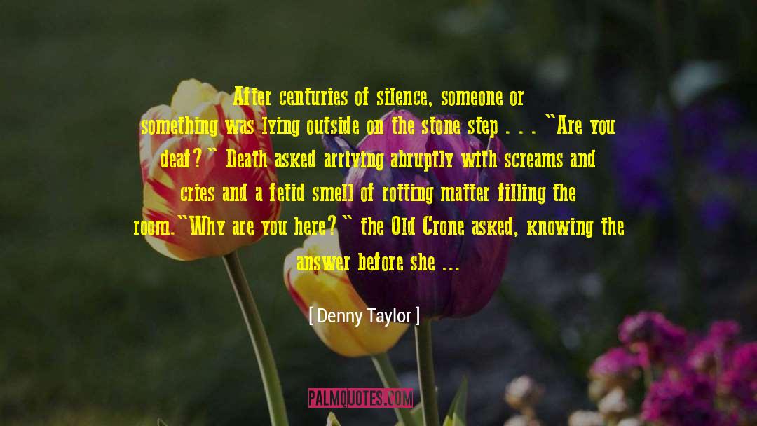 Denny Taylor Quotes: After centuries of silence, someone
