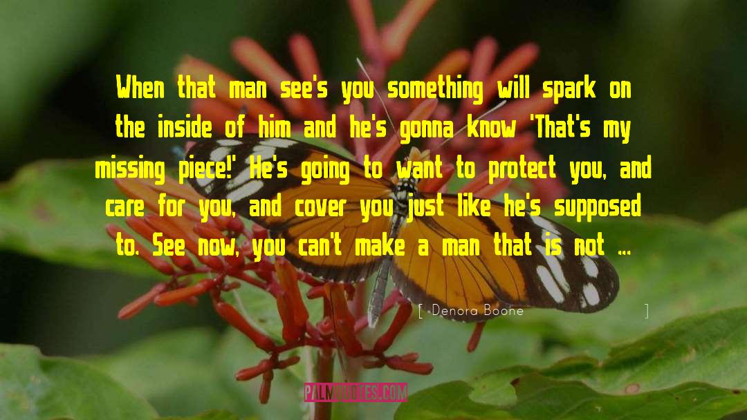Denora Boone Quotes: When that man see's you