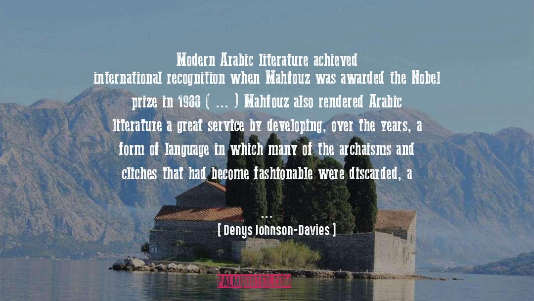Denys Johnson-Davies Quotes: Modern Arabic literature achieved international