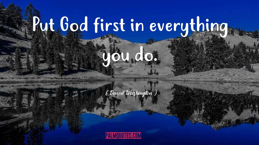 Denzel Washington Quotes: Put God first in everything