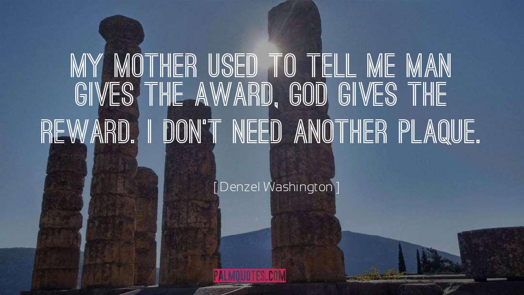 Denzel Washington Quotes: My mother used to tell