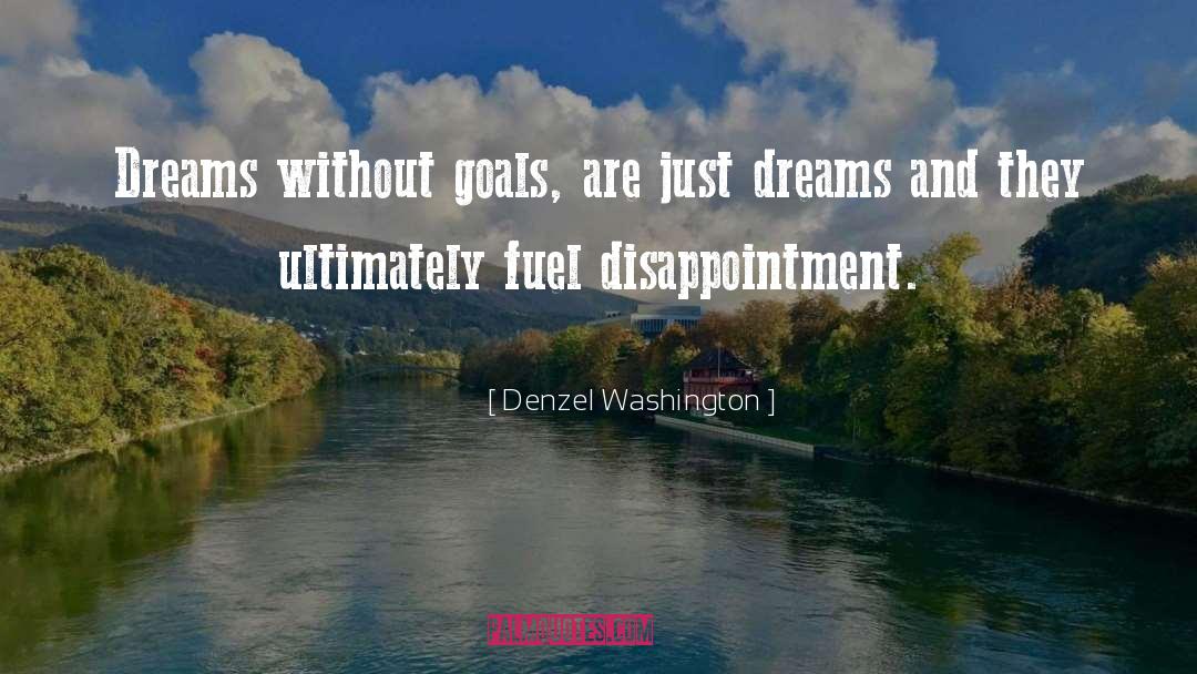 Denzel Washington Quotes: Dreams without goals, are just