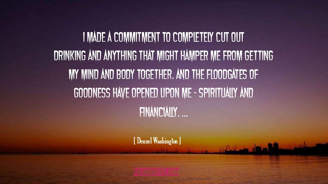 Denzel Washington Quotes: I made a commitment to