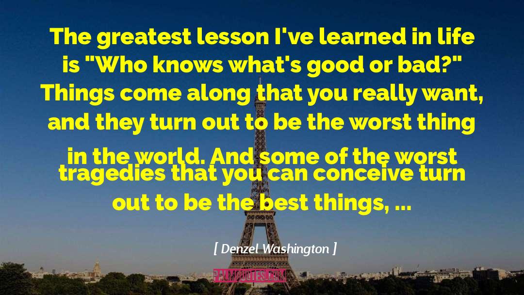 Denzel Washington Quotes: The greatest lesson I've learned