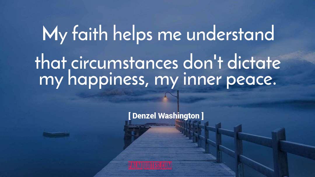 Denzel Washington Quotes: My faith helps me understand
