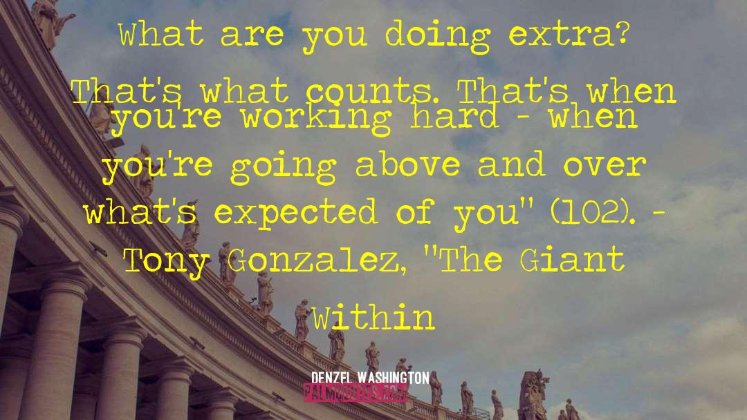 Denzel Washington Quotes: What are you doing extra?