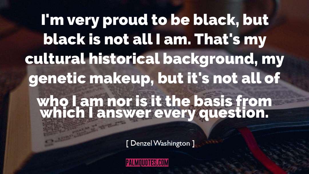 Denzel Washington Quotes: I'm very proud to be