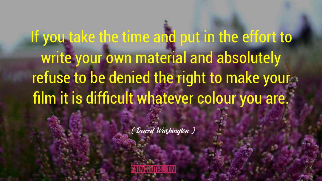 Denzel Washington Quotes: If you take the time