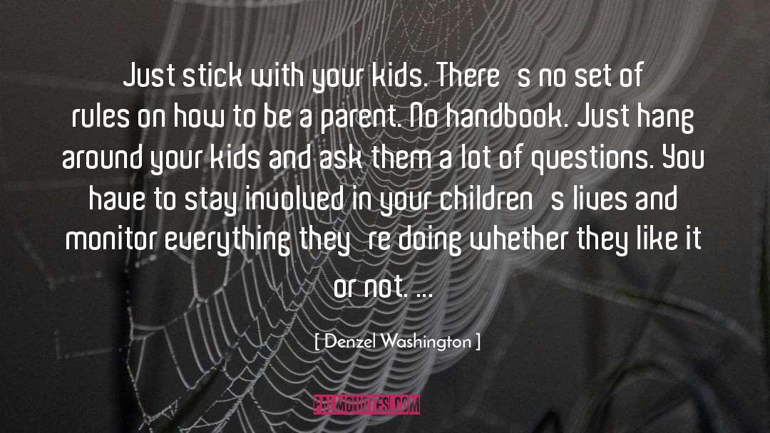 Denzel Washington Quotes: Just stick with your kids.