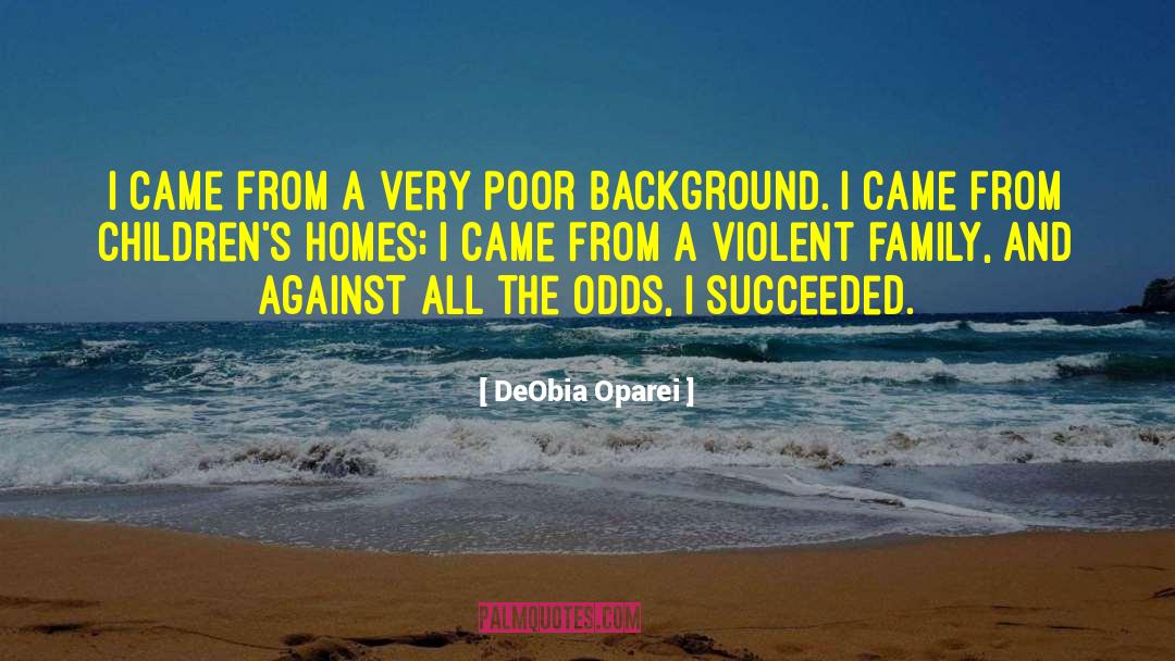 DeObia Oparei Quotes: I came from a very