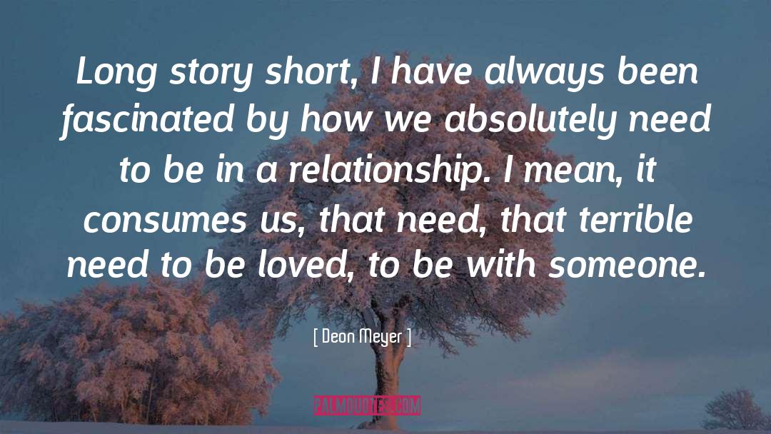 Deon Meyer Quotes: Long story short, I have