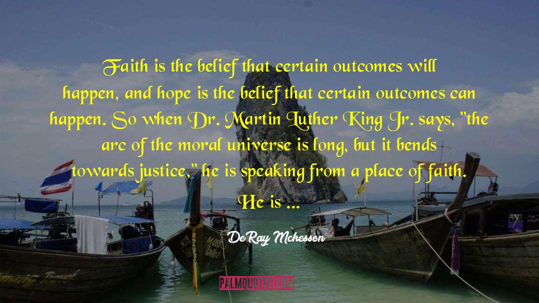 DeRay Mckesson Quotes: Faith is the belief that