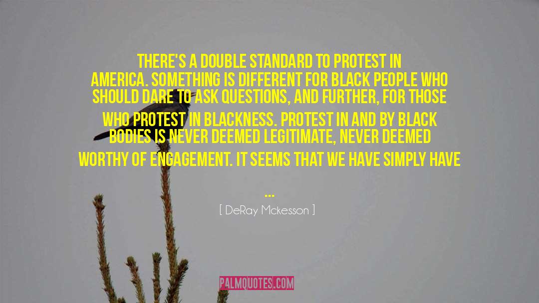 DeRay Mckesson Quotes: There's a double standard to