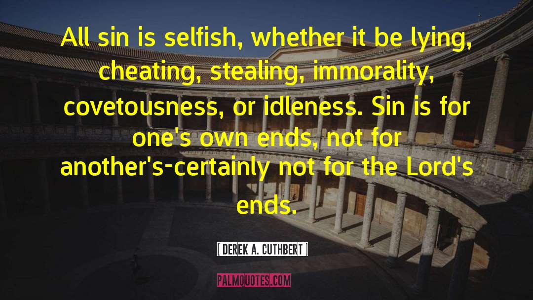 Derek A. Cuthbert Quotes: All sin is selfish, whether