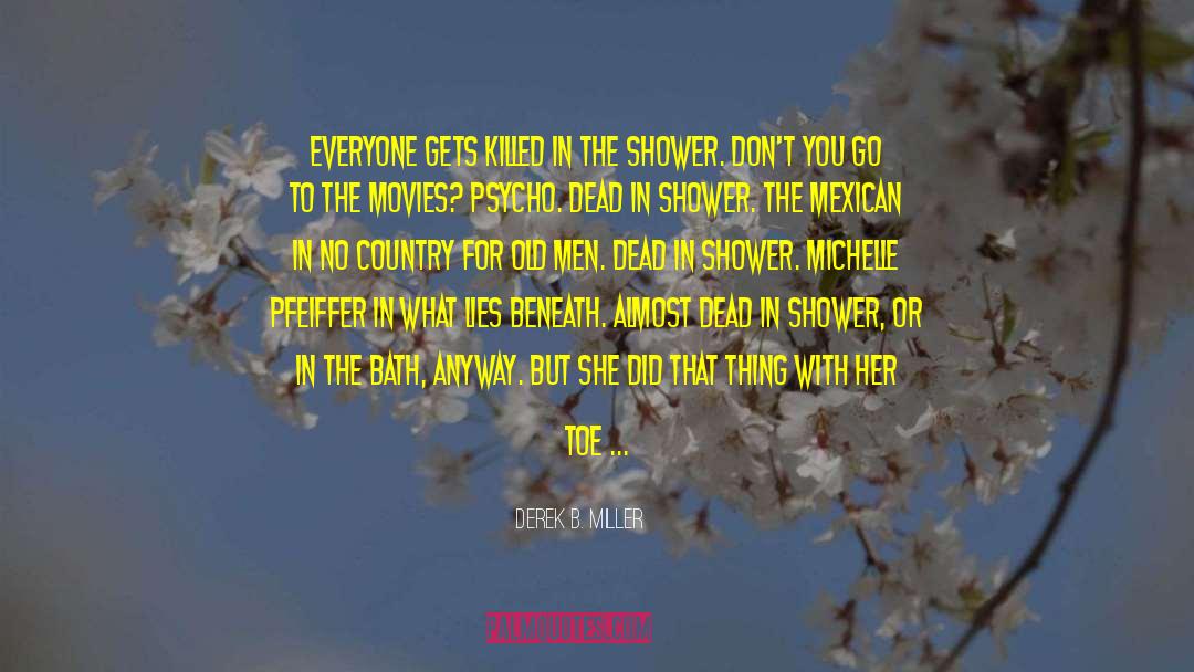 Derek B. Miller Quotes: Everyone gets killed in the