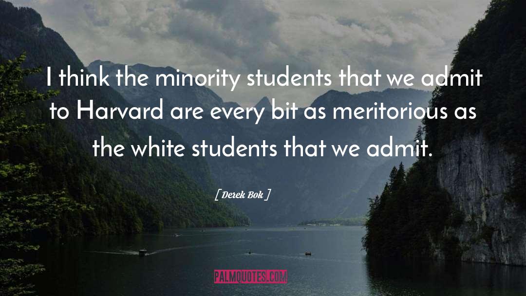 Derek Bok Quotes: I think the minority students