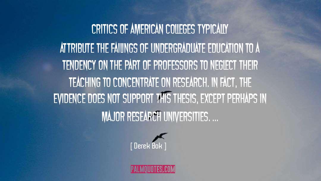 Derek Bok Quotes: Critics of American colleges typically