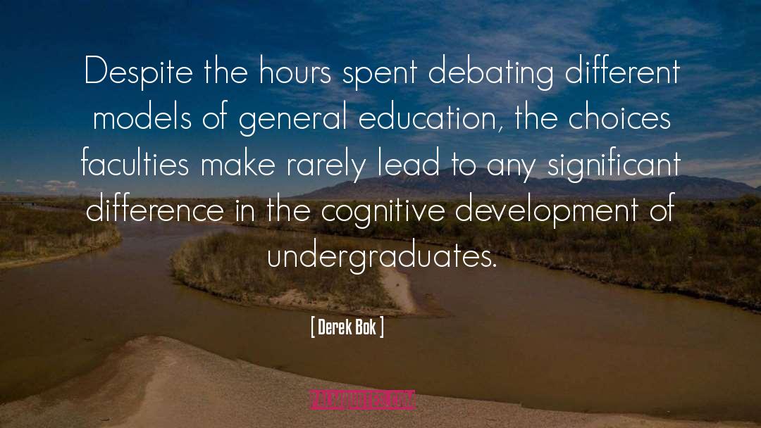 Derek Bok Quotes: Despite the hours spent debating