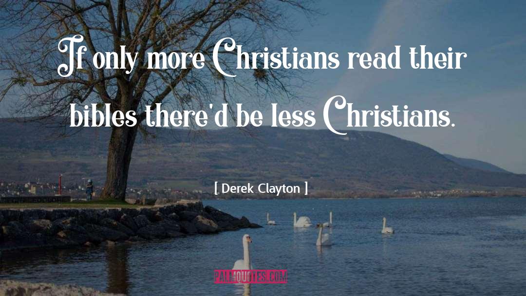 Derek Clayton Quotes: If only more Christians read