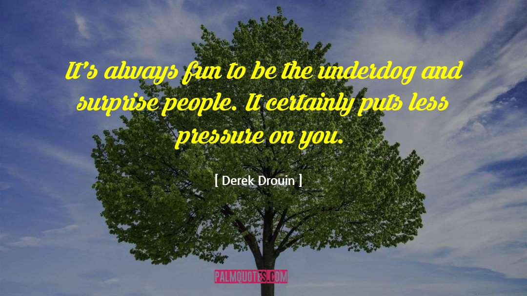 Derek Drouin Quotes: It's always fun to be