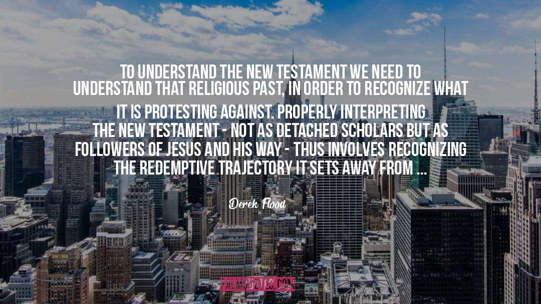 Derek Flood Quotes: To understand the New Testament